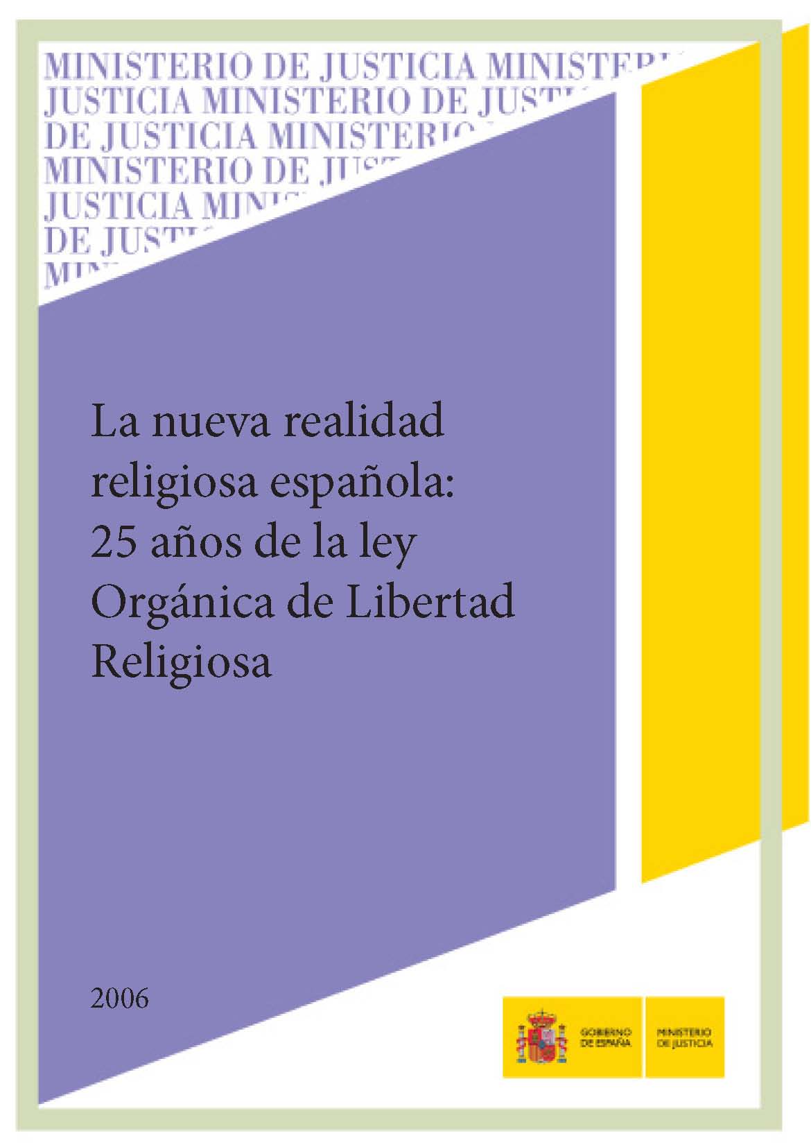 Ver detalles de LA NUEVA REALIDAD RELIGIOSA ESPAÑOLA:25 AÑOS DE LA LEY ORGÁNICA DE LIBERTAD RELIGIOSA