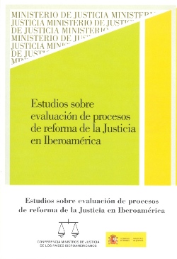 Ver detalles de ESTUDIOS SOBRE EVALUACIÓN DE PROCESOS DE REFORMA DE LA JUSTICIA EN IBEROAMÉRICA