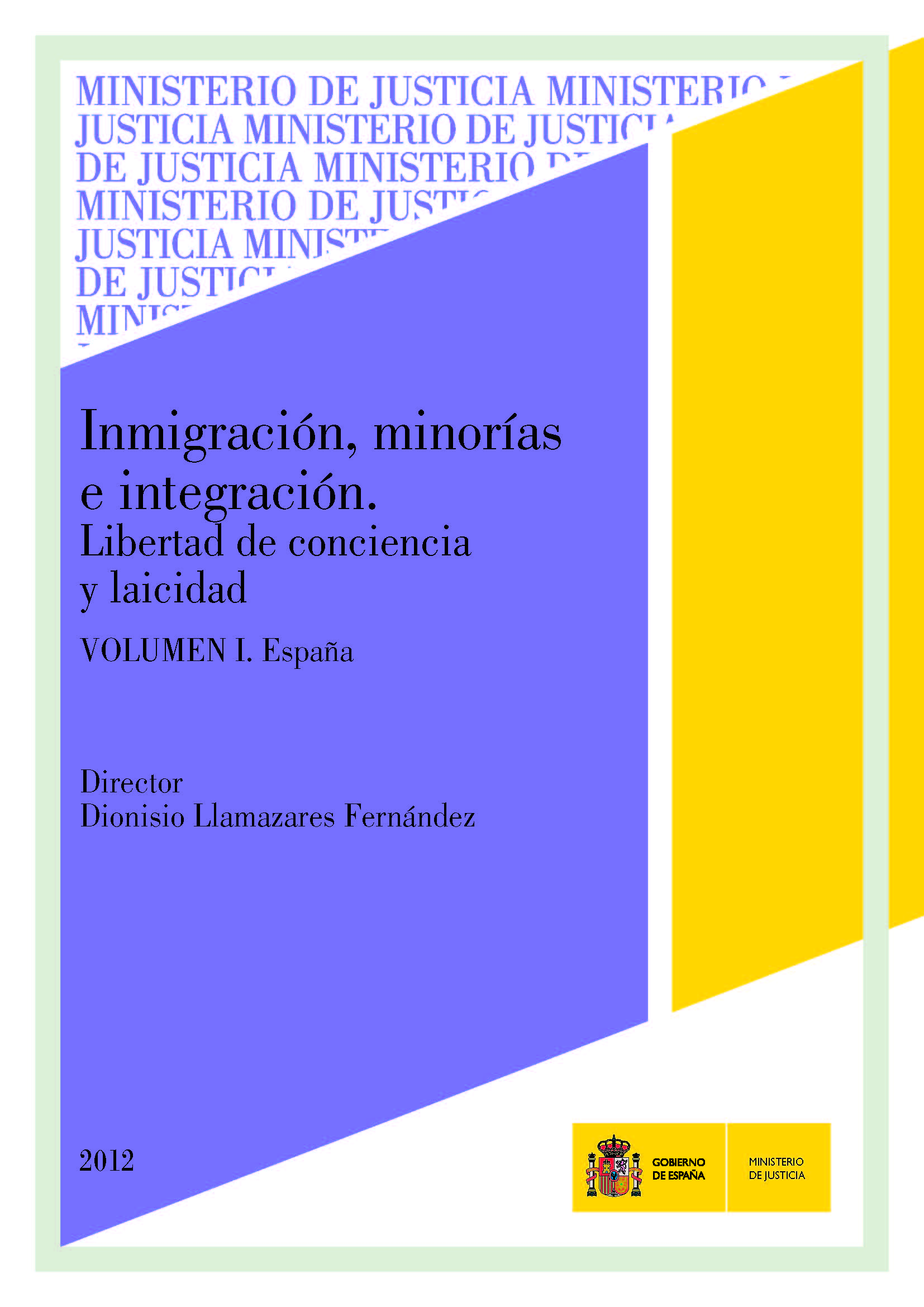 Ver detalles de INMIGRACIÓN, MINORÍAS E INTEGRACIÓN. LIBERTAD DE CONCIENCIA Y LAICIDAD. VOLUMEN I. ESPAÑA 2012