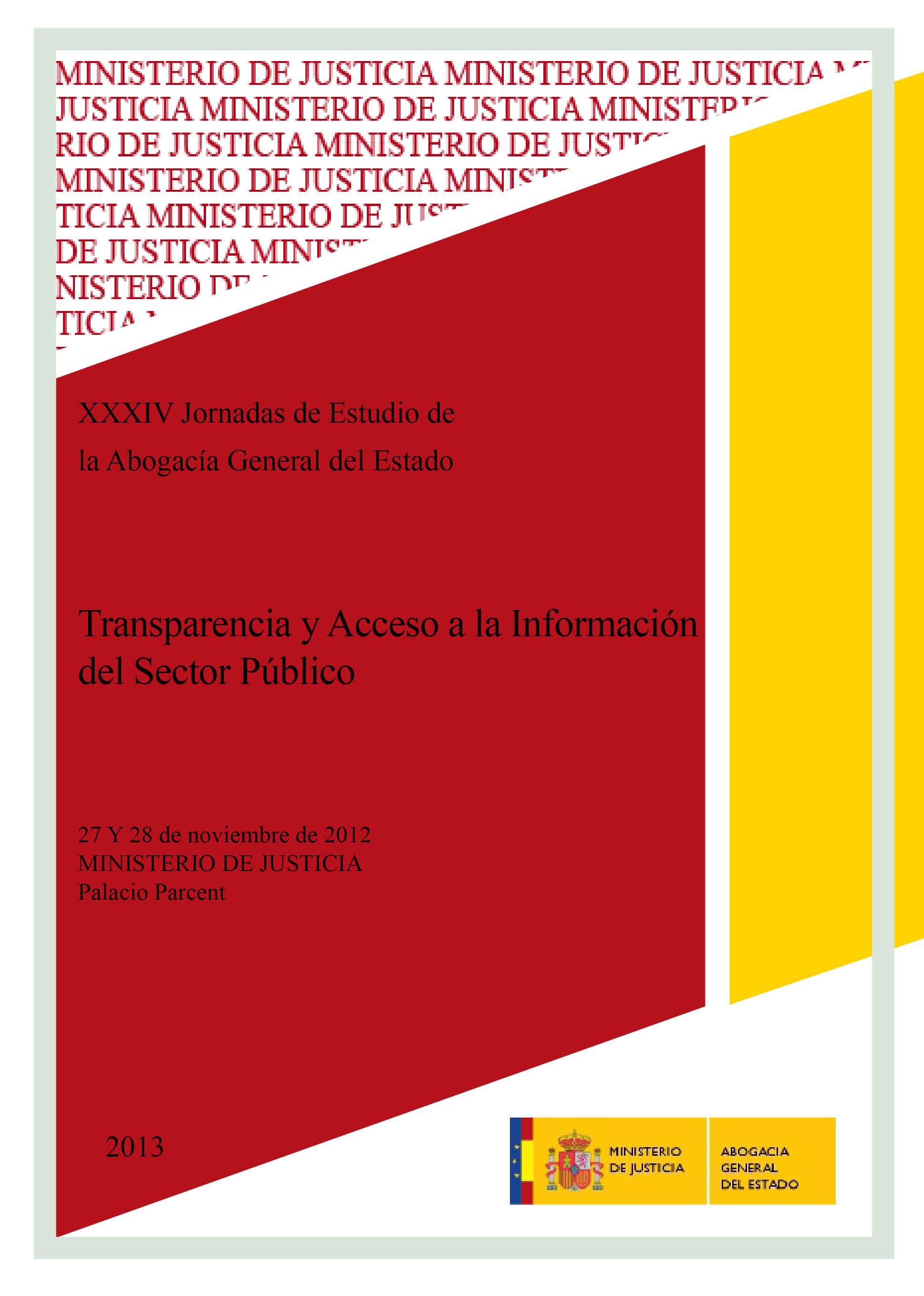 Ver detalles de XXXIV JORNADAS DE ESTUDIO DE LA ABOGACÍA GENERAL DEL ESTADO. TRANSPARENCIA Y ACCESO A LA INFORMACIÓN DEL SECTOR PÚBLICO, DVD, 2013