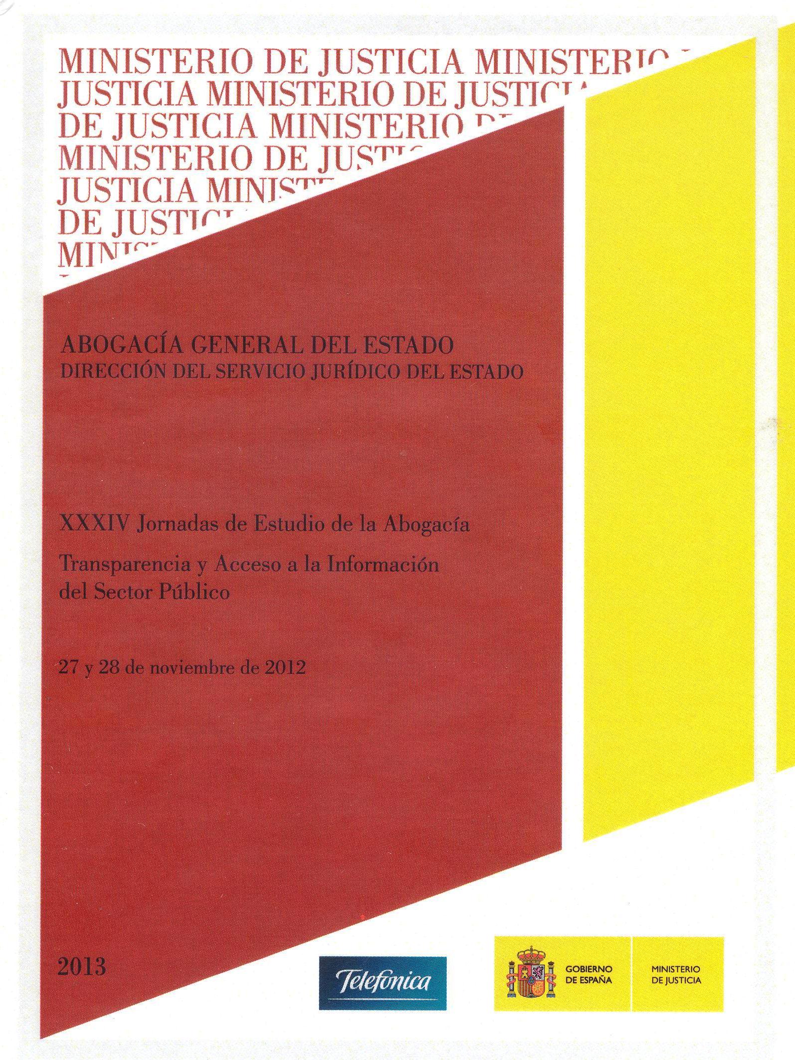 Ver detalles de XXXIV JORNADAS DE ESTUDIO DE LA ABOGACÍA GENERAL DEL ESTADO. TRANSPARENCIA Y ACCESO A LA INFORMACIÓN DEL SECTOR PÚBLICO, 2013, PDF