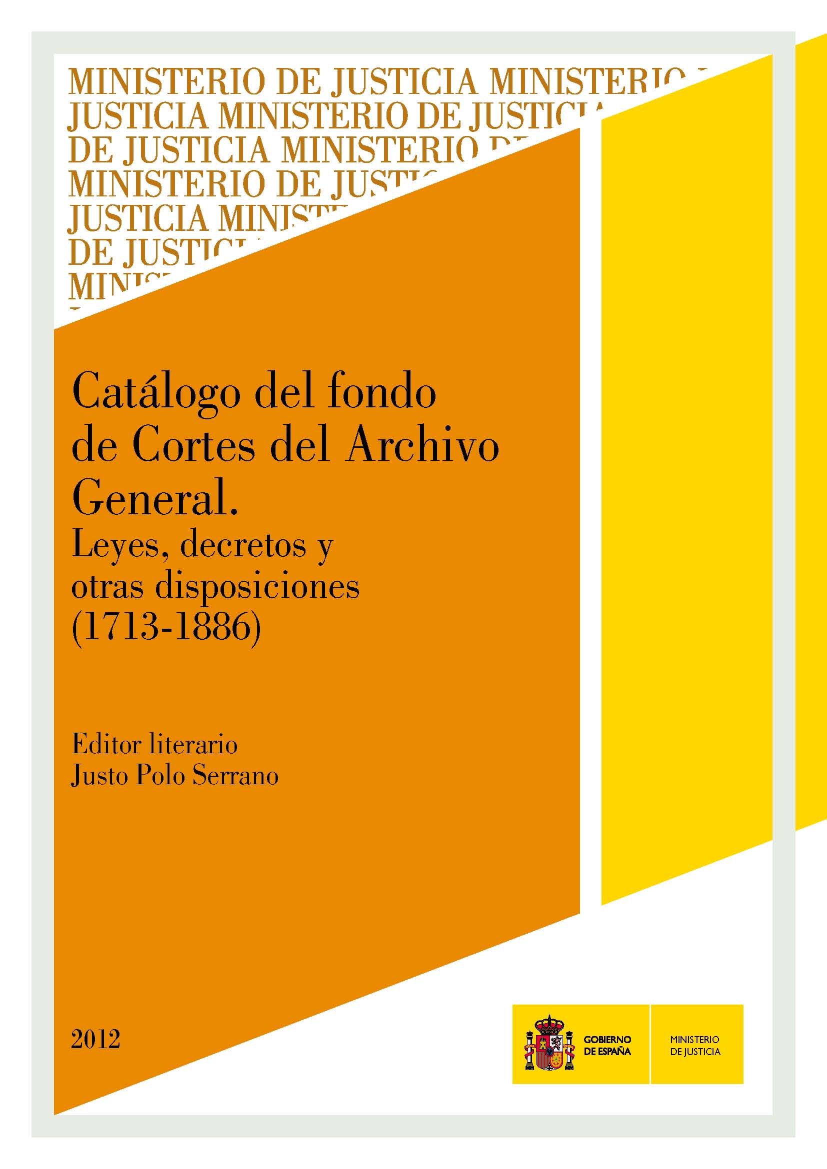 Ver detalles de CATÁLOGO DEL FONDO DE CORTES DEL ARCHIVO GENERAL. Leyes, decretos y otras disposiciones 1713-1886