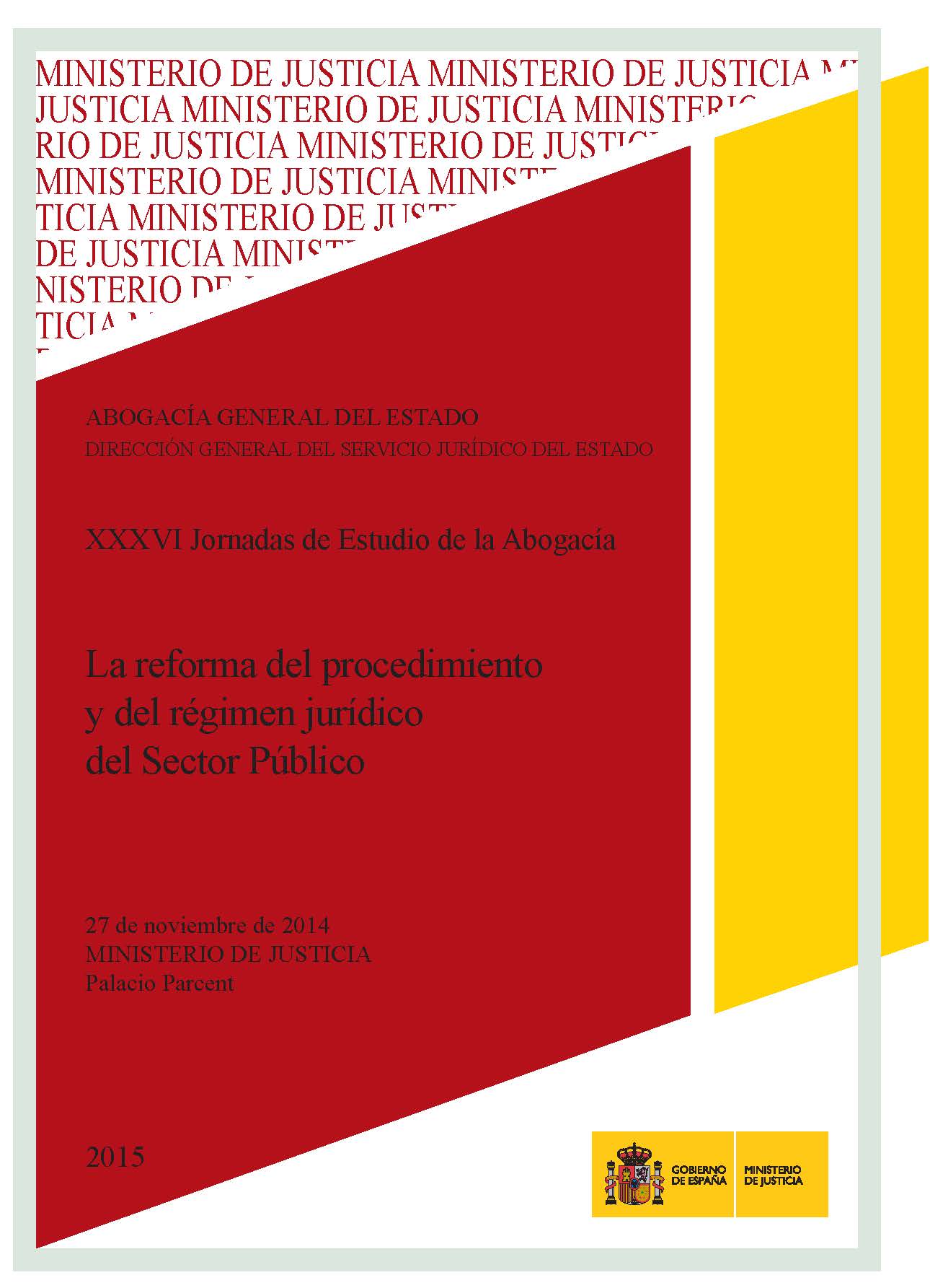 Ver detalles de XXXVI JORNADAS DE ESTUDIO DE LA ABOGACÍA GENERAL DEL ESTADO. LA REFORMA DEL PROCEDIMIENTO Y DEL RÉGIMEN JURÍDICO DEL SECTOR PÚBLICO, DVD, 2015