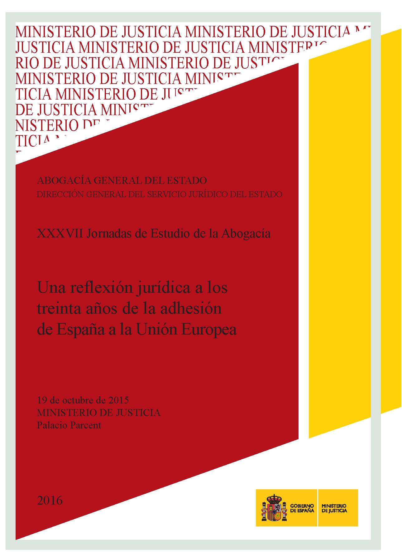 Ver detalles de XXXVII Jornadas de Estudio de la Abogacía General del Estado. Una reflexión jurídica a los treinta años de la adhesión de España a la UE, DVD, 2016