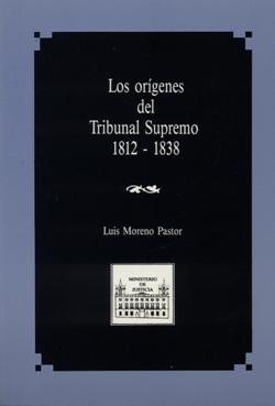 Ver detalles de LOS ORÍGENES DEL TRIBUNAL SUPREMO 1812-1838.  1ª reimpresión 2017