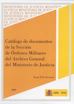 Ver detalles de CATÁLOGO DE DOCUMENTOS DE LA SECCIÓN DE ÓRDENES MILITARES DEL ARCHIVO GENERAL DEL MINISTERIO DE JUSTICIA, CD, 2009