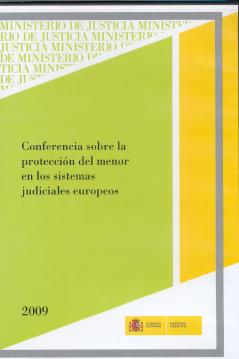 Ver detalles de CONFERENCIA SOBRE LA PROTECCIÓN DEL MENOR EN LOS SISTEMAS JUDICIALES EUROPEOS, CD, 2009