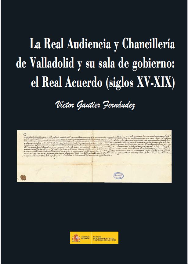 View details of Real Audiencia y Chancillería de Valladolid y su sala de Gobierno: el Real Acuerdo (siglos XV-XIX), La