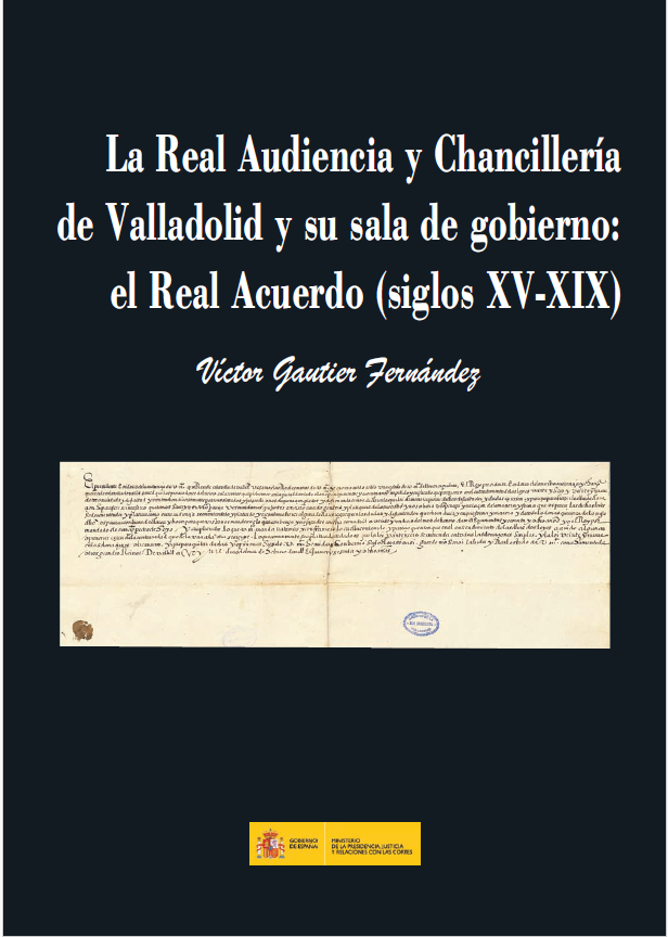 Ver detalles de Real Audiencia y Chancillería de Valladolid y su sala de Gobierno: el Real Acuerdo (siglos XV-XIX), La (PDF)