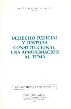 Ver detalles de DERECHO JUDICIAL Y JUSTICIA CONSTITUCIONAL. UNA APROXIMACIÓN AL TEMA. COLECCIÓN TEMAS CONSTITUCIONALES, 7 1985