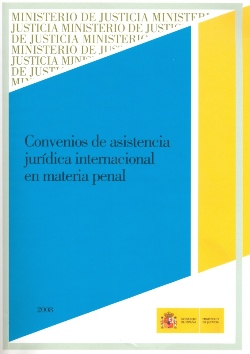 Ver detalles de CONVENIOS DE ASISTENCIA JURÍDICA INTERNACIONAL EN MATERIA PENAL  2008