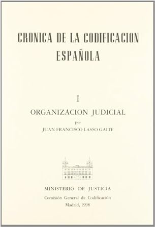 Ver detalles de CRÓNICA DE LA CODIFICACIÓN ESPAÑOLA. TOMO I ORGANIZACIÓN JUDICIAL (REIMPRESIÓN) 1998