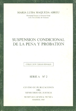 Ver detalles de SUSPENSIÓN CONDICIONAL DE LA PENA Y PROBATION. COLECCIÓN TEMAS PENALES. SERIE A Nº2 1985