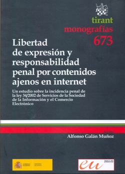 Ver detalles de LIBERTAD DE EXPRESIÓN Y RESPONSABILIDAD PENAL POR CONTENIDOS AJENOS EN INTERNET. Un estudio sobre la incidencia penal de la la Ley 34/2002 de Servicios de la Sociedad de la Información y el Comercio Electrónico  2010