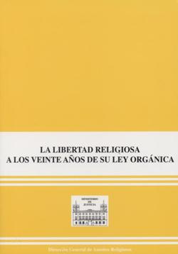 Ver detalles de LIBERTAD RELIGIOSA EN ESPAÑA A LOS VEINTE AÑOS DE SU LEY ORGÁNICA, LA  1999